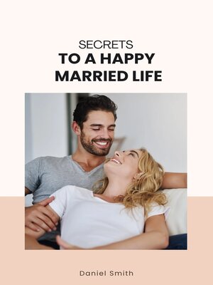 cover image of Secrets to a Happy Married Life